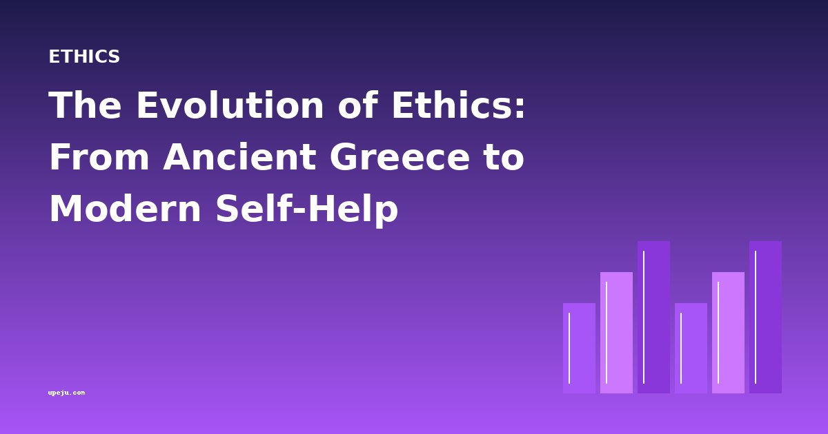 The Evolution of Ethics: From Ancient Greece to Modern Self-Help