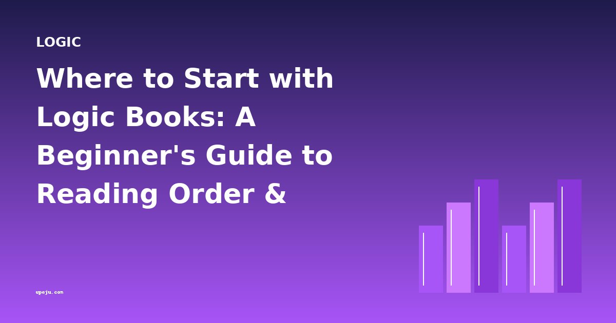 Where to Start with Logic Books: A Beginner's Guide to Reading Order & Difficulty Progression