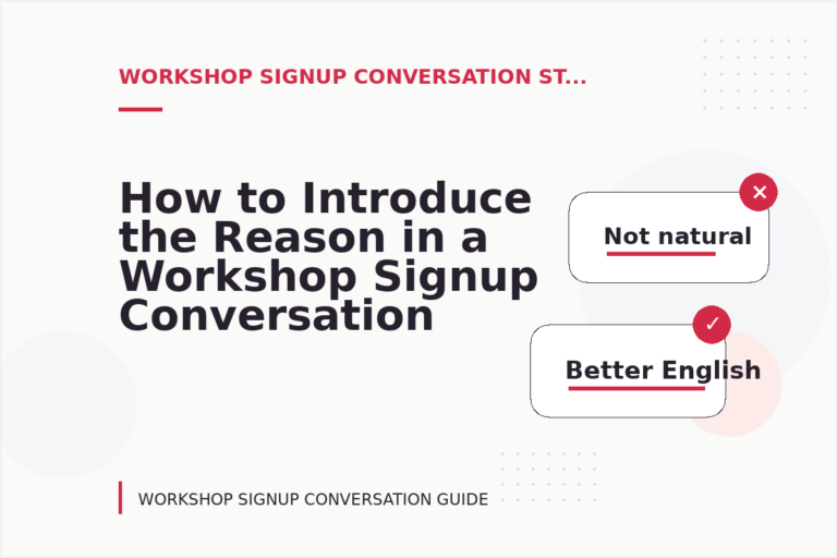 How to Introduce the Reason in a Workshop Signup Conversation How to Introduce the Reason in a Workshop Signup Conversation