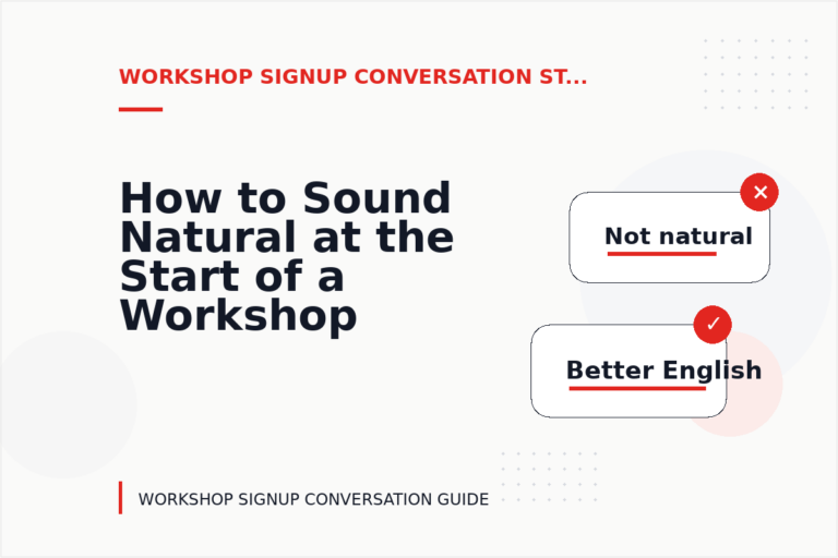 How to Sound Natural at the Start of a Workshop Signup Conversation How to Sound Natural at the Start of a Workshop Signup Conversation