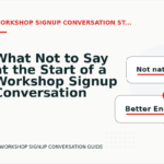What Not to Say at the Start of a Workshop Signup Conversation