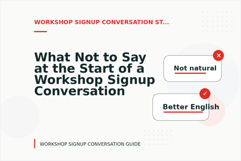 What Not to Say at the Start of a Workshop Signup Conversation What Not to Say at the Start of a Workshop Signup Conversation