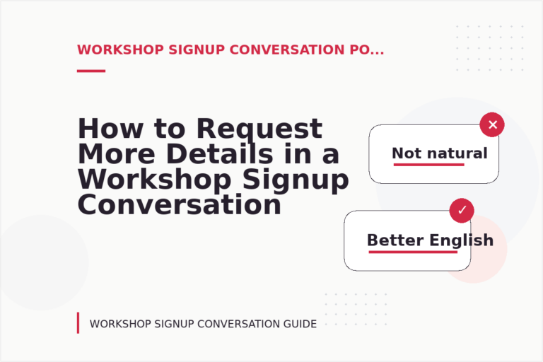 How to Request More Details in a Workshop Signup Conversation How to Request More Details in a Workshop Signup Conversation