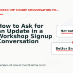How to Ask for an Update in a Workshop Signup Conversation
