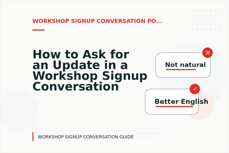 How to Ask for an Update in a Workshop Signup Conversation