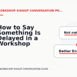 How to Say Something Is Delayed in a Workshop Signup Conversation
