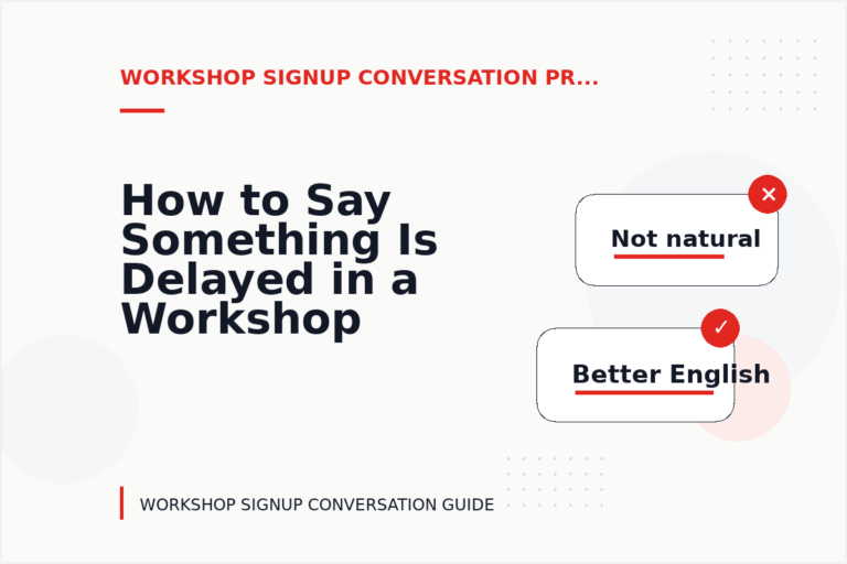 How to Say Something Is Delayed in a Workshop Signup Conversation
