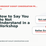 How to Say You Do Not Understand in a Workshop Signup Conversation