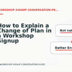 How to Explain a Change of Plan in a Workshop Signup Conversation