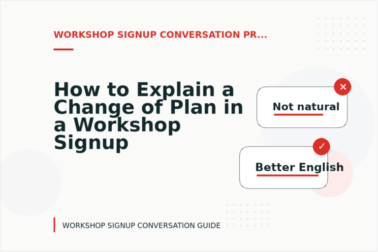 How to Explain a Change of Plan in a Workshop Signup Conversation How to Explain a Change of Plan in a Workshop Signup Conversation