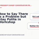 How to Say There Is a Problem but Stay Polite in Workshop Signup Conversation English