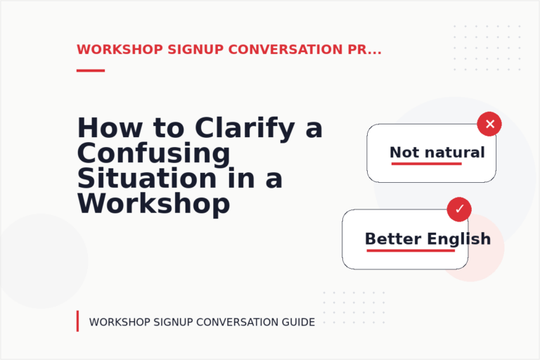 How to Clarify a Confusing Situation in a Workshop Signup Conversation How to Clarify a Confusing Situation in a Workshop Signup Conversation