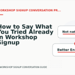 How to Say What You Tried Already in Workshop Signup Conversation English
