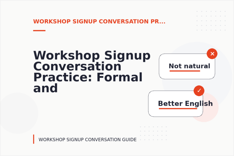 Workshop Signup Conversation Practice: Formal and Friendly Versions Workshop Signup Conversation Practice: Formal and Friendly Versions
