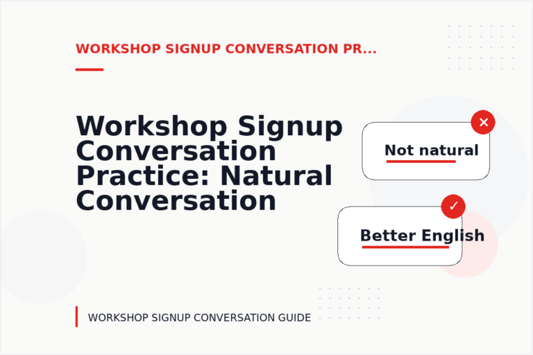 Workshop Signup Conversation Practice: Natural Conversation Lines Workshop Signup Conversation Practice: Natural Conversation Lines