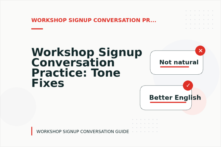 Workshop Signup Conversation Practice: Tone Fixes for Real Situations Workshop Signup Conversation Practice: Tone Fixes for Real Situations