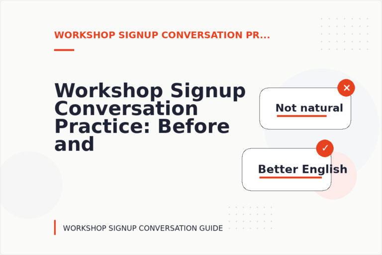 Workshop Signup Conversation Practice: Before and After Corrections Workshop Signup Conversation Practice: Before and After Corrections