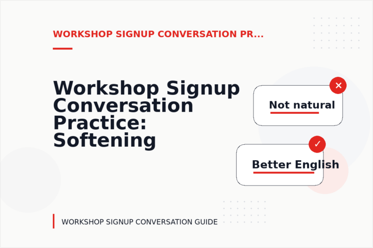 Workshop Signup Conversation Practice: Softening Direct Sentences Workshop Signup Conversation Practice: Softening Direct Sentences